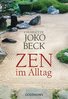 Charlotte Joko Beck: Zen im Alltag