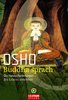Osho: Buddha sprach - Die Herausforderungen des Lebens annehmen