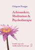Chögyam Trungpa: Achtsamkeit, Meditation & Psychotherapie