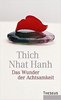 Thich Nhat Hanh: Das Wunder der Achtsamkeit