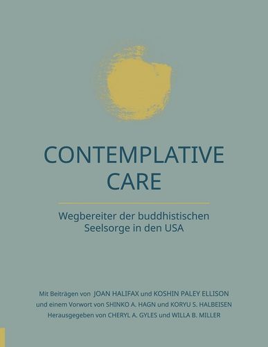 Contemplative Care. Wegbereiter der buddhistischen Seelsorge
