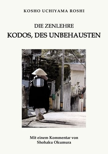 Kôshô Uchiyama: Die Zenlehre, Kodos des Unbehausten